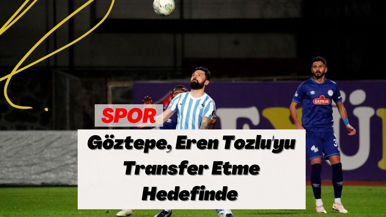 Göztepe, Eren Tozlu'yu Transfer Etme Hedefinde